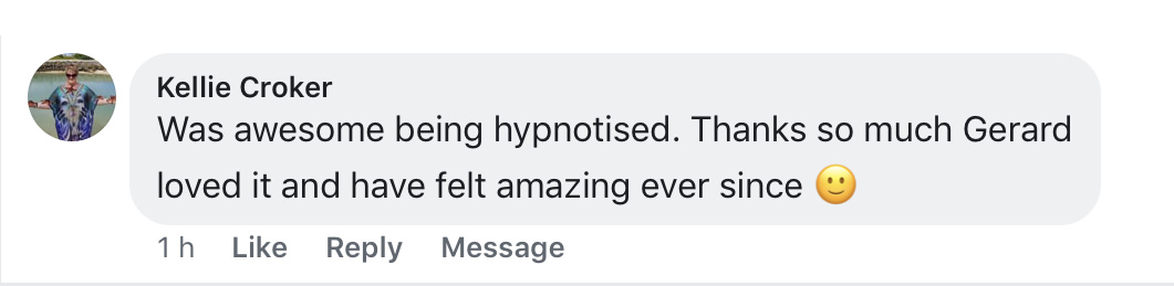 Was awesome being hypnotised. Thanks so much Gerard, loved it and have felt amazing ever since